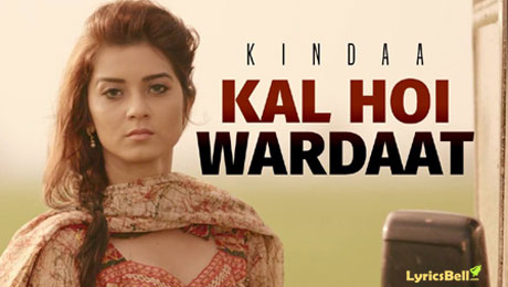 Kal Hoi Wardaat lyrics by Kindaa