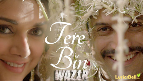 Tere Bin lyrics from Wazir