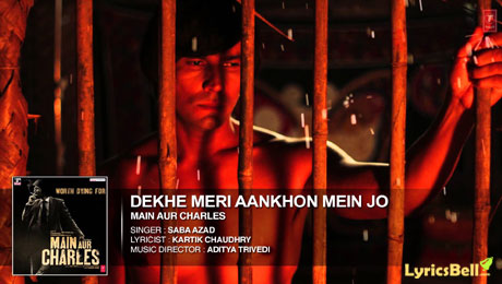 Dekhe Meri Aankhon Mein Jo lyrics from Main Aur Charles