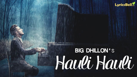 Hauli Hauli - BIG Dhillon & Jaani