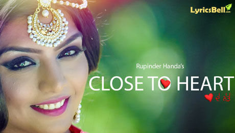 Close To Heart lyrics by Rupinder Handa