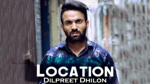 Location Lyrics by Dilpreet Dhillon