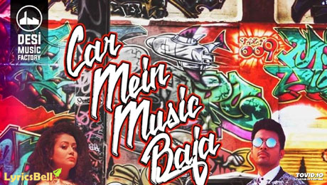 Car Mein Music Baja lyrics by Neha Kakkar, Tony Kakkar