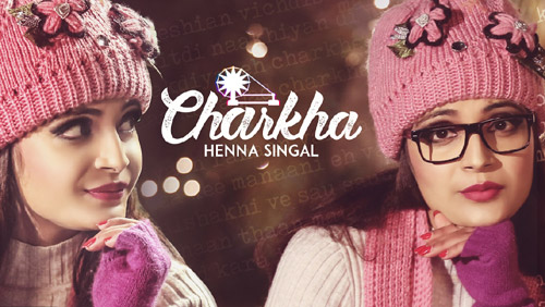 Charkha Lyrics by Henna Singal