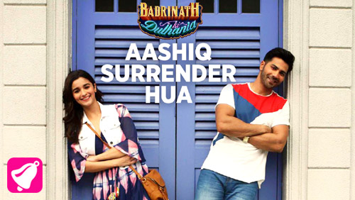 Aashiq Surrender Hua Lyrics from Badrinath Ki Dulhania