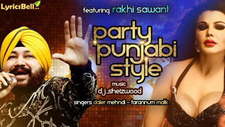 Party Punjabi Style lyrics by Daler Mehndi, Tarannum Mallik, Naman Shastri, D. J. Sheizwood