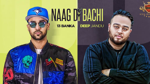 Naag Di Bachi Lyrics by 13 Banka, Deep Jandu