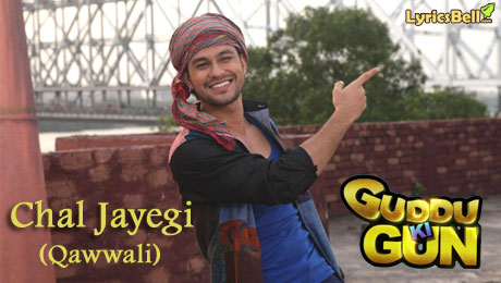 Chal Jayegi lyrics from Guddu Ki Gun