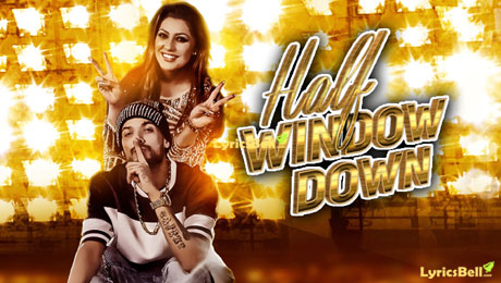 Half Window Down lyrics by Ikka, Neetu Singh