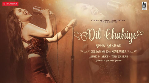Dil Chahiye Lyrics by Neha Kakkar