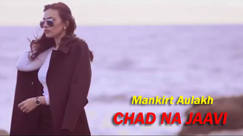 Chad Na Jaavi Lyrics by Mankirt Aulakh
