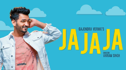 Ja Ja Ja Lyrics by Gajendra Verma