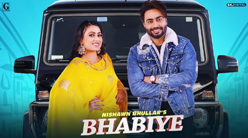 Bhabiye Lyrics by Nishawn Bhullar