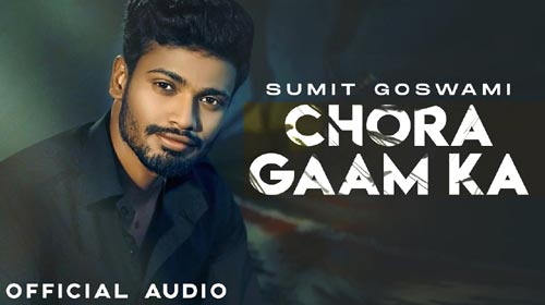 Chora Gaam Ka Lyrics by Sumit Goswami