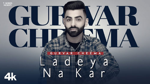 Ladeya Na Kar Lyrics Gurvar Cheema