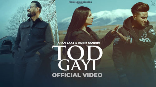 Tod Gayi Lyrics Khan Saab Garry Sandhu